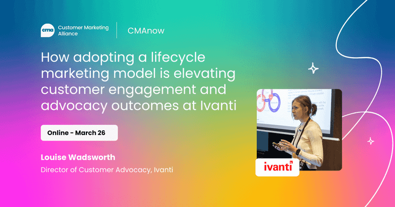 How adopting a lifecycle marketing model is elevating customer engagement and advocacy outcomes at Ivanti