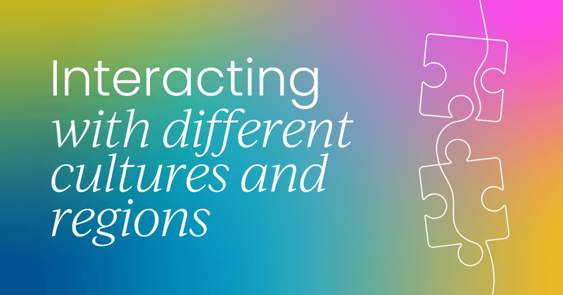 Interacting with different cultures and regions  both internally and externally