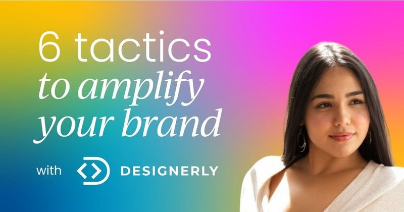 6 tactics to amplify your brand  with customer stories