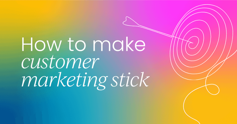 Define it or be defined:  How to make customer marketing stick