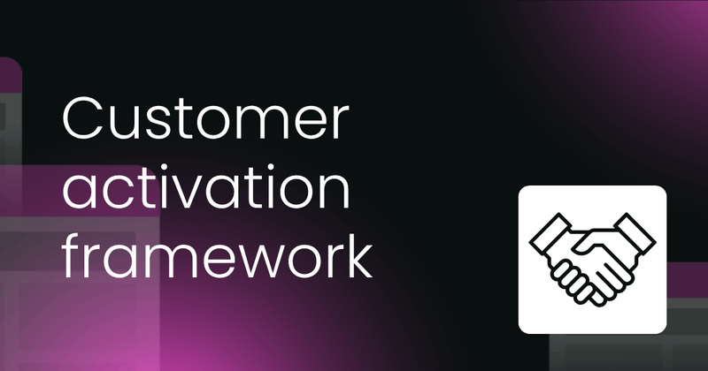 The customer activation  framework