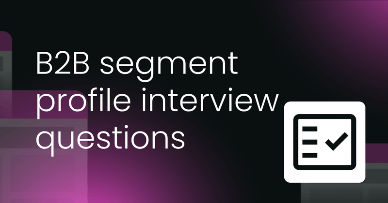 B2B segment profile  interview questions