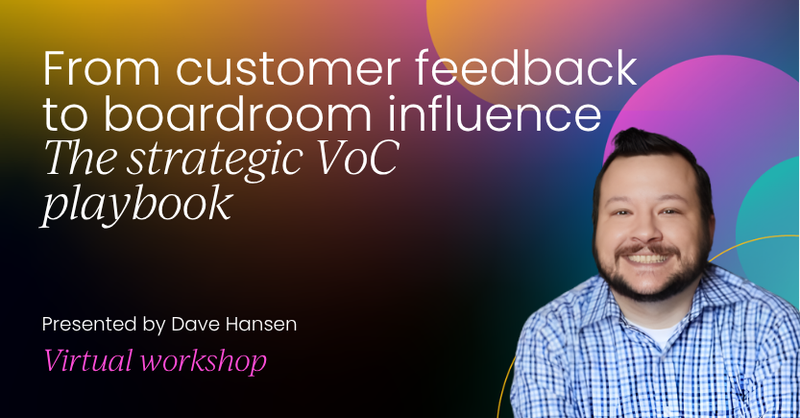 From customer feedback to boardroom influence: The strategic VoC playbook | Customer Marketing Labs