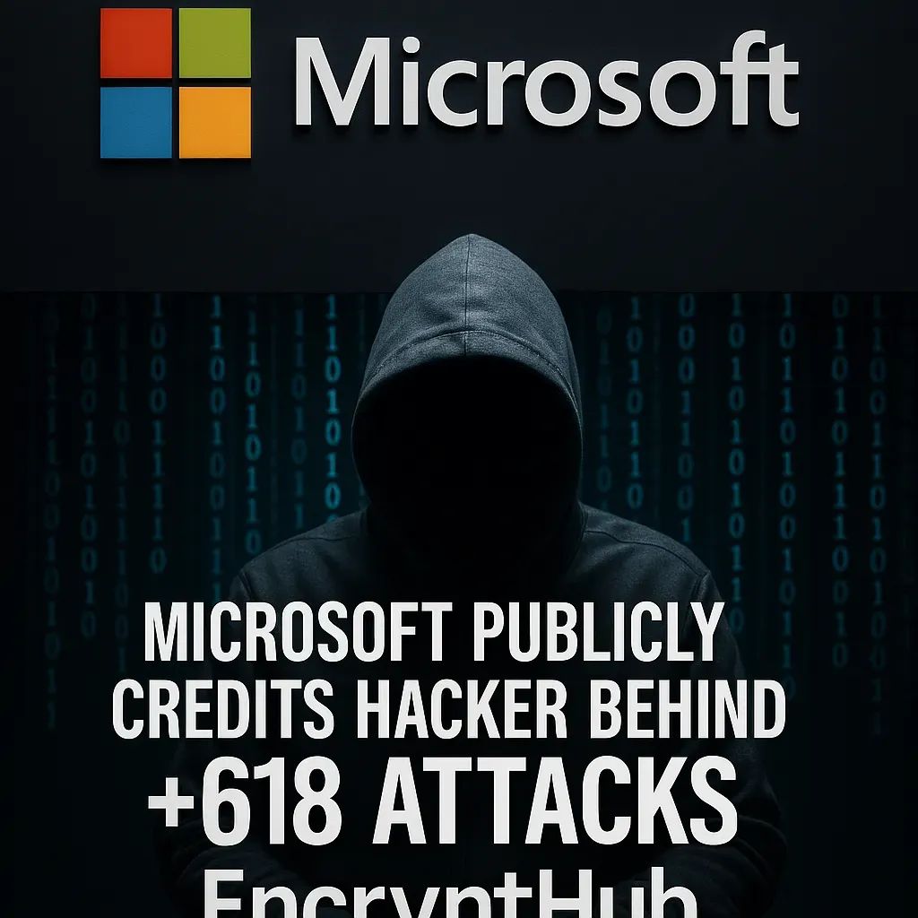 Microsoft Publicly Credits Hacker Behind 618+ Attacks—EncryptHub Exposed as Dual-Use Operator