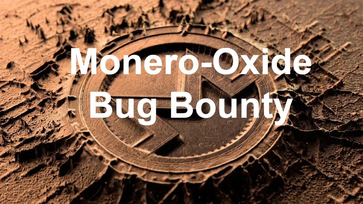 Monero-Oxide Bug Bounty: Privacy Code Gets Real Money Behind It