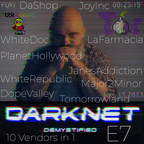 10 Darknet Vendors in 1 - JoyInc aka LaFarmacia aka WhiteDoc aka JanesAddic. E7 Darknet Demystified