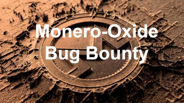 Monero-Oxide Bug Bounty: Privacy Code Gets Real Money Behind It