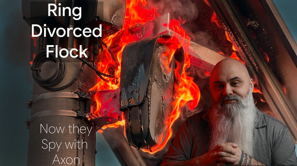 Ring Divorced Flock...  Now they Spy with Axon