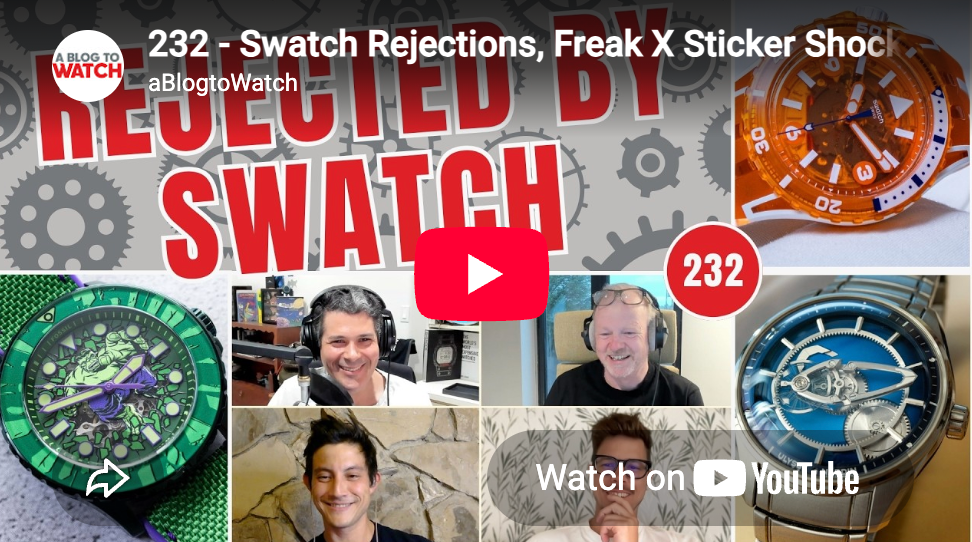 aBlogtoWatch Weekly Podcast #232: Swatch Rejections, Freak X Sticker Shock, and Day vs. Night Watches