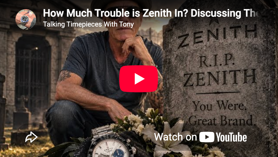 How Much Trouble is Zenith In? Discussing Their Past & Present CEO. - YouTube - Talking Timepieces With Tony