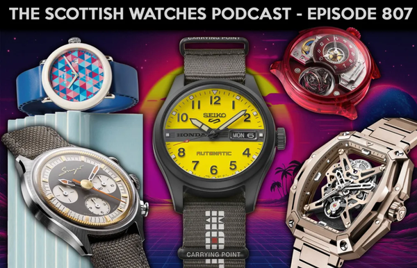 Scottish Watches Podcast #807: Great Watches for Every Budget