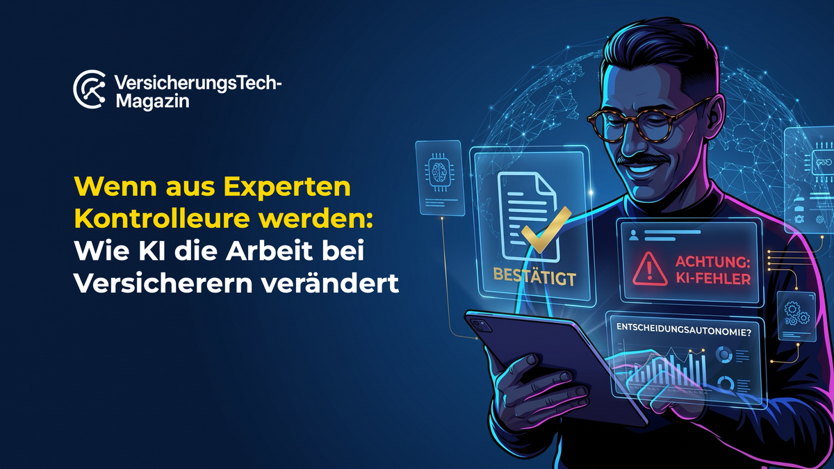 Wenn aus Experten Kontrolleure werden: Wie KI die Arbeit bei Versicherern verändert