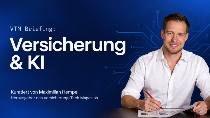 VTM Briefing: Versicherung & KI – kuratiert von Maximilian Hempel, Herausgeber des VersicherungsTech Magazins.