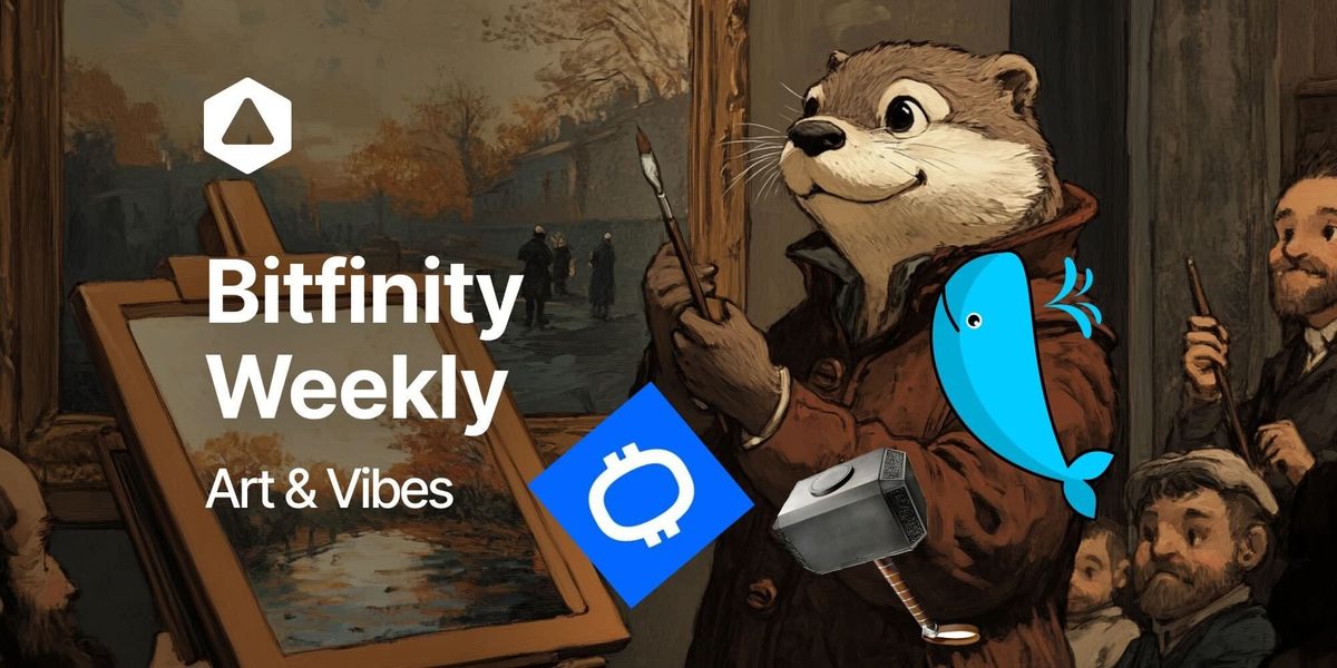 Bitfinity Weekly: Art & Vibes