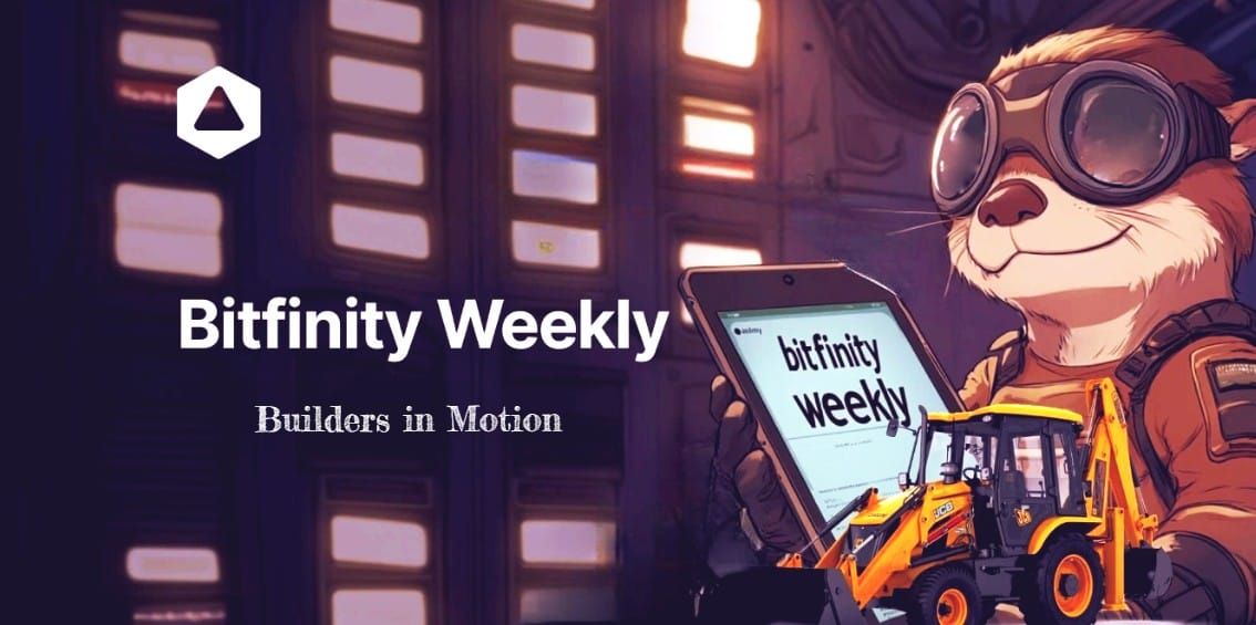 Bitfinity Weekly : Builders in Motion