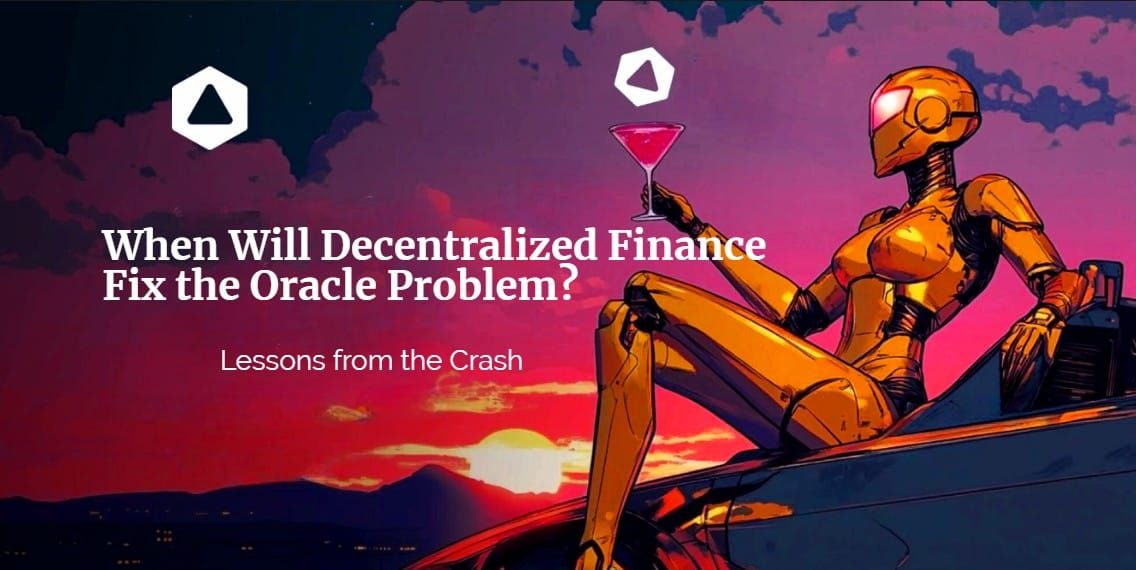 When Will Decentralized Finance Fix the Oracle Problem? Lessons from the Crash