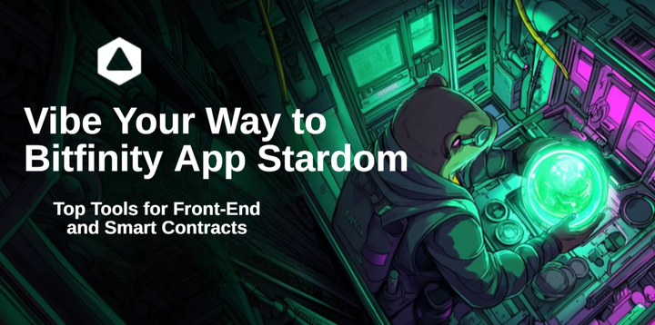Vibe Your Way to Bitfinity App Stardom: Top Tools for Front-End and Smart Contracts