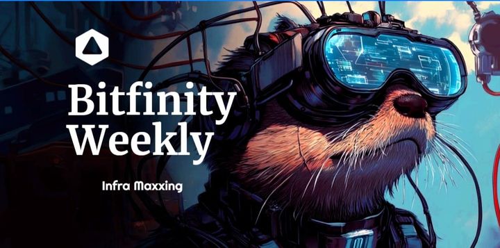 Bitfinity Weekly : Infra Maxxing