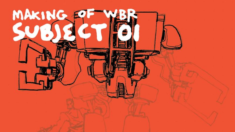 🦾 Making of WBR: Subject 01