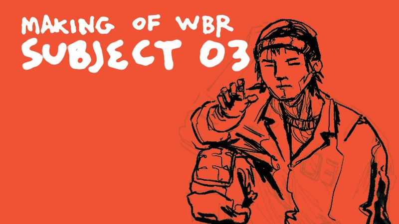 🎭 Making of WBR: Subject 03