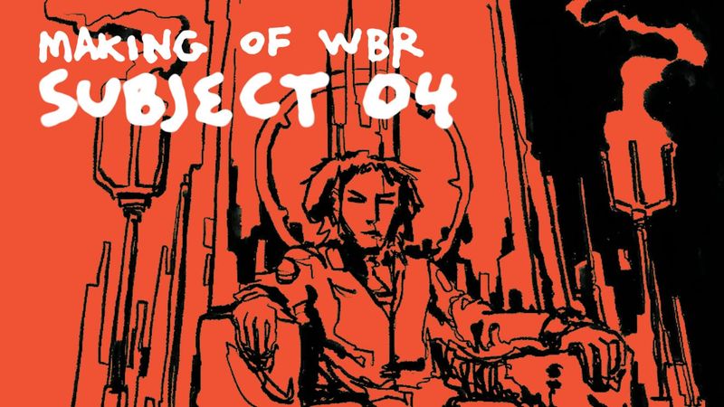 👑 Making of WBR: Subject 04