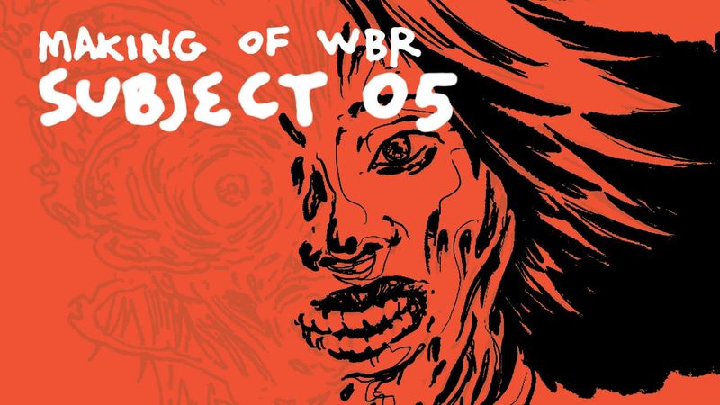 🌀 Making of WBR: Subject 05
