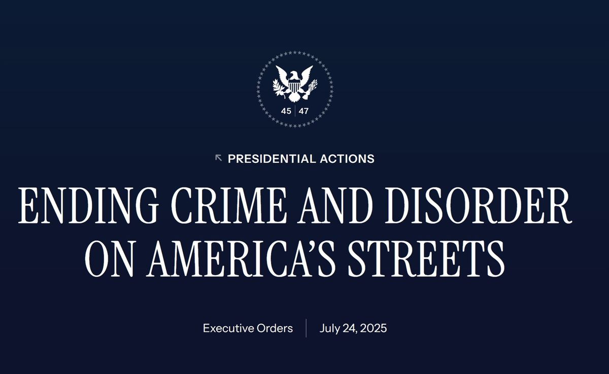 Presidential seal, presidential actions, Ending crime and disorder on America's streets. Executive orders. July 24, 2025 