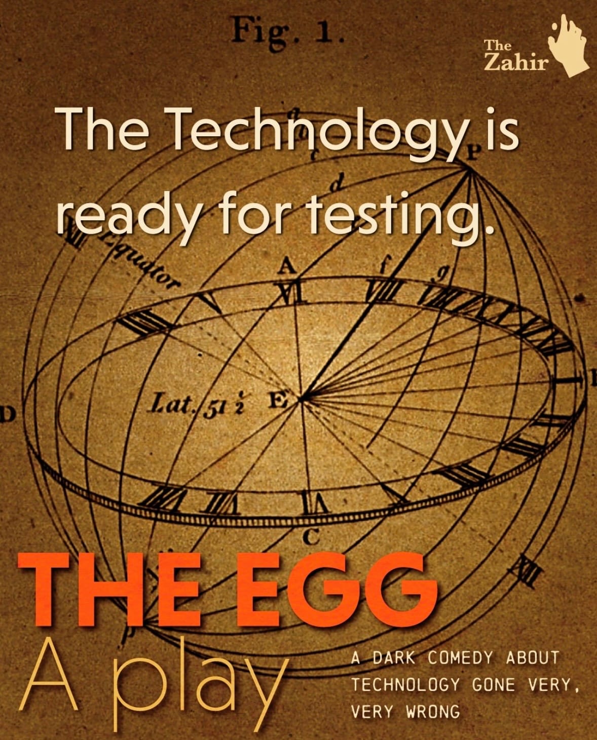 Promotional poster for The Zahir’s dark comedy THE EGG, featuring a vintage scientific diagram against a brown and golden background. Text reads, “The Technology is ready for testing” and “A dark comedy about technology gone very, very wrong.”