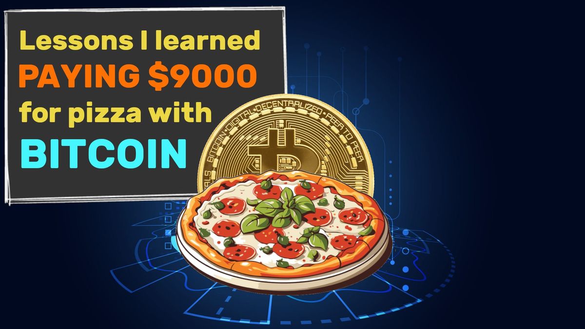 Lessons I learned paying $9000 for a pizza with Bitcoin