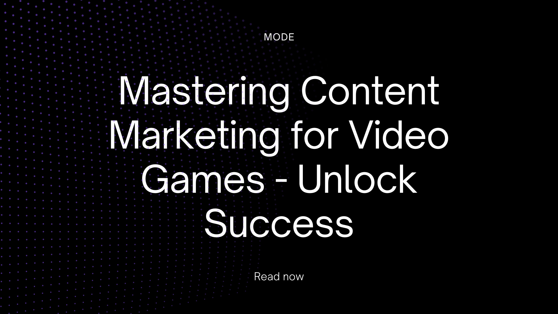 Mastering Content Marketing for Video Games - Unlock Success