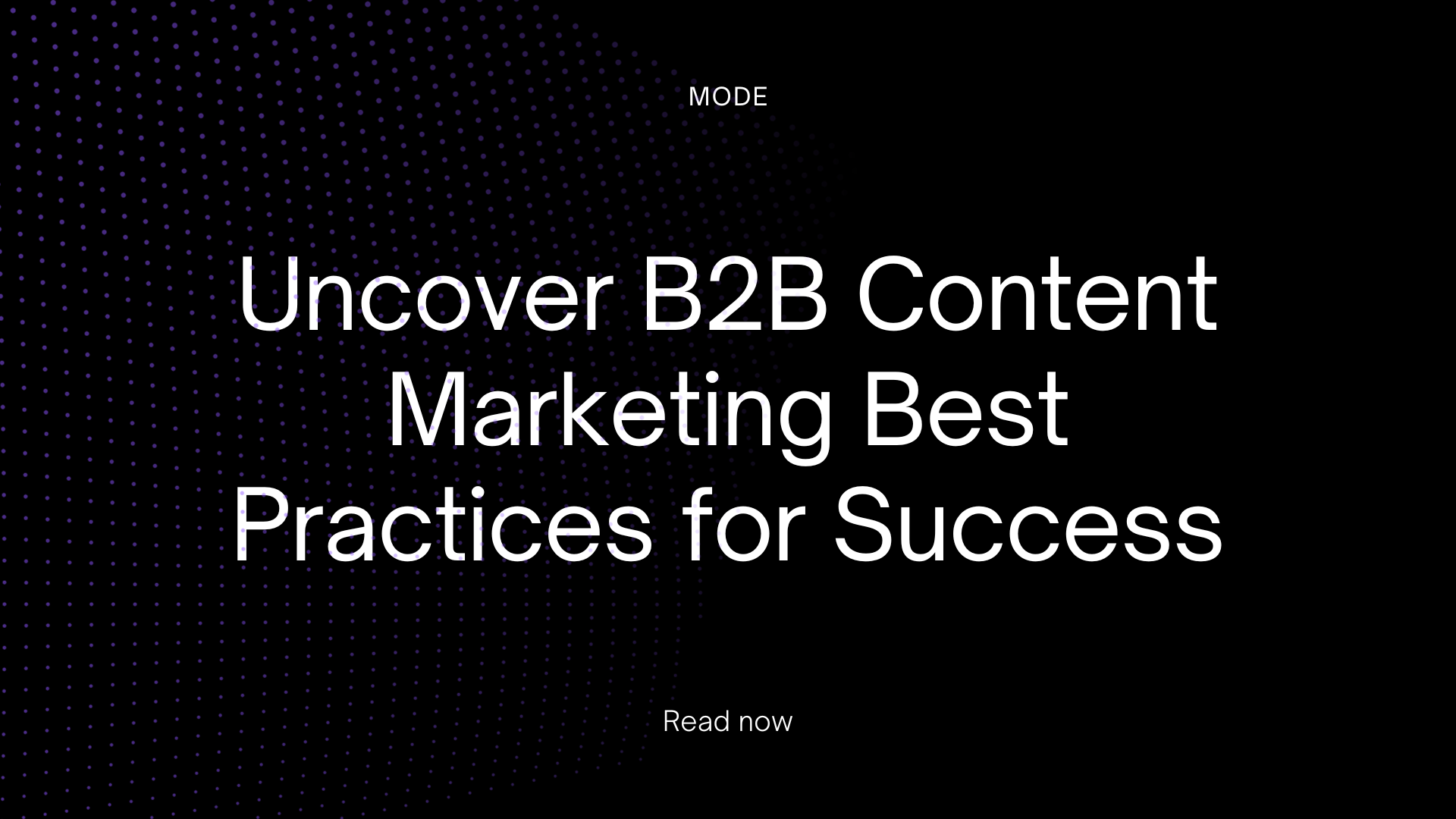 Uncover B2B Content Marketing Best Practices for Success