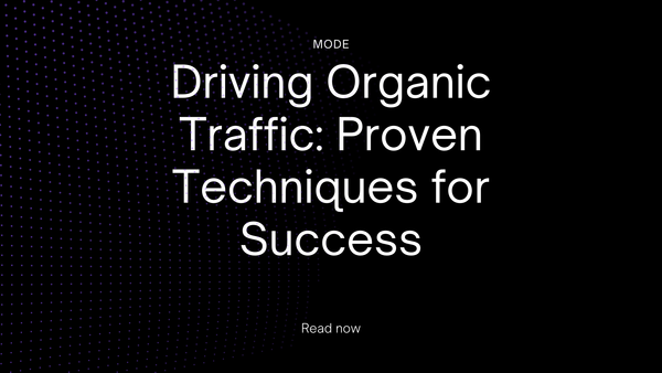 Driving Organic Traffic: Proven Techniques for Success