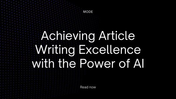 Achieving Article Writing Excellence with the Power of AI