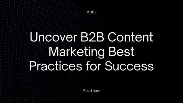 Uncover B2B Content Marketing Best Practices for Success