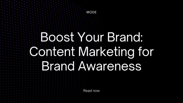 Boost Your Brand: Content Marketing for Brand Awareness
