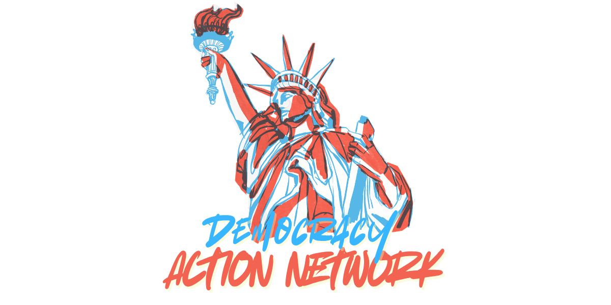 A graphic drawing of the Statue of Liberty in sky blue and a bright red, looking at her from the waist up as she looks to the left. Underneath are the words "Democracy Action Network."