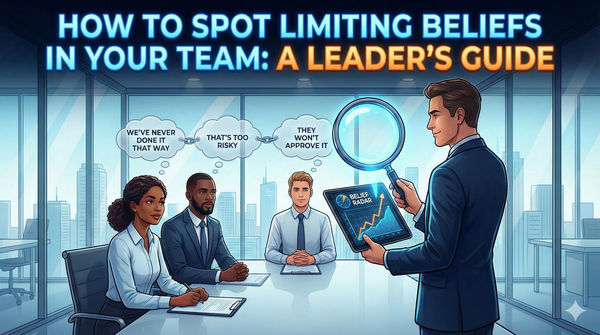 How to Spot Limiting Beliefs in Your Team: A Leader's Guide