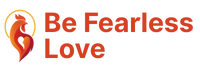 Be Fearless Love
