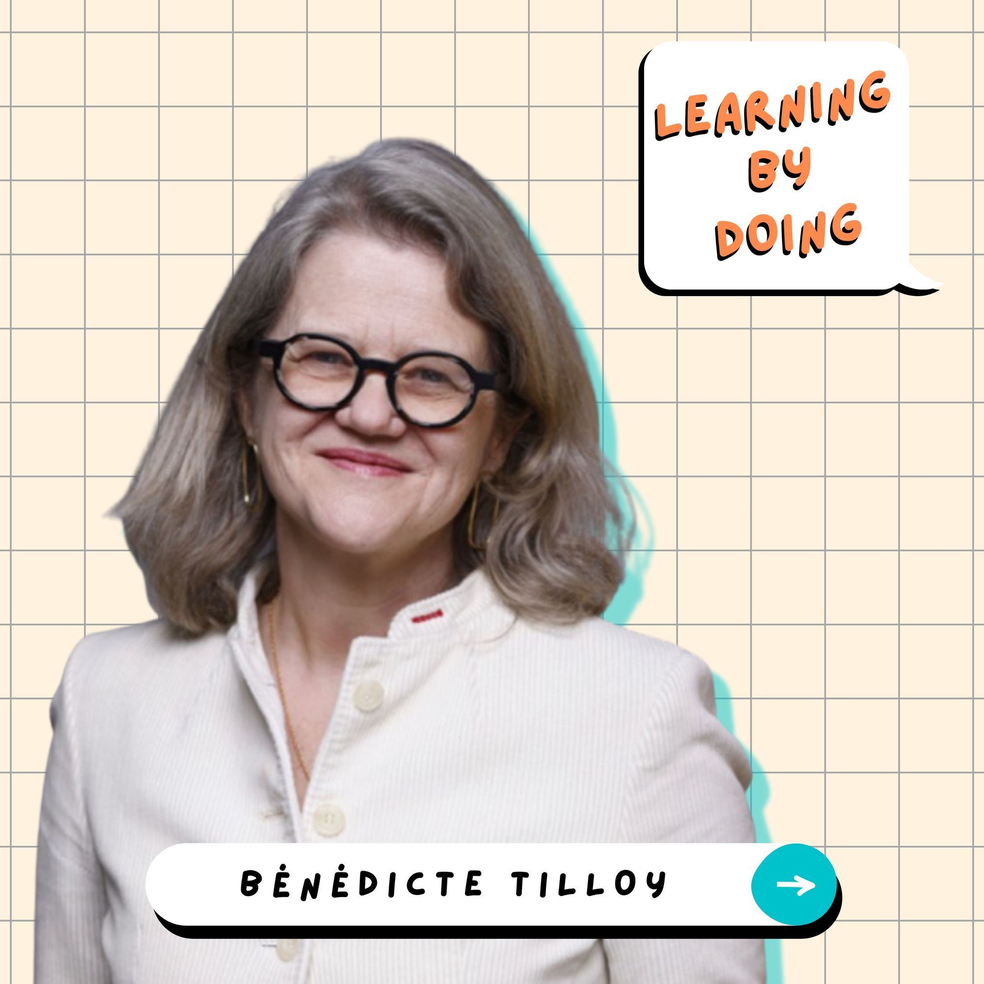 Learning by doing #6 - Bénédicte Tilloy - Comment notre capacité d’observation nous aide à apprendre et transformer l’organisation