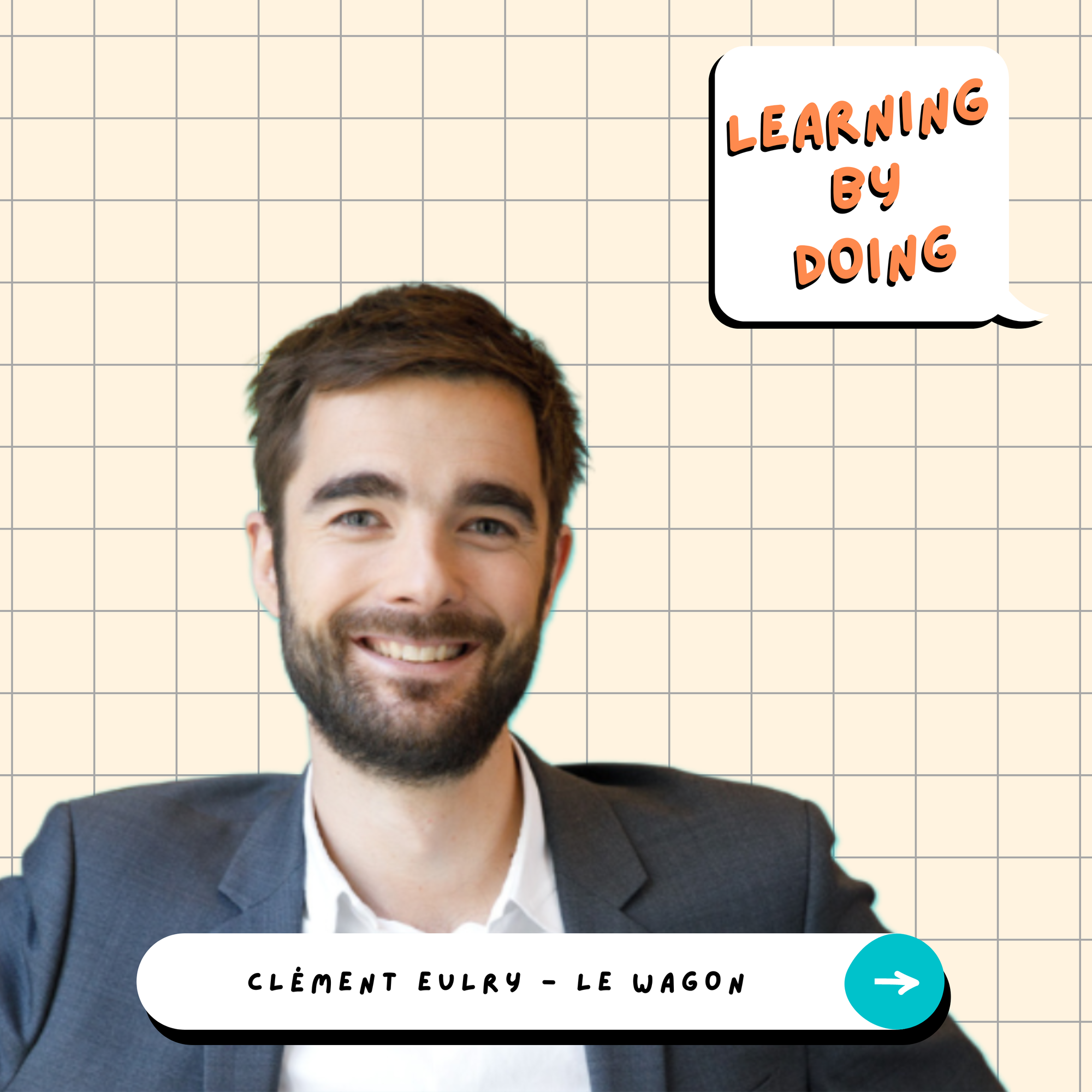 Learning by Doing #31 - Clément Eulry - Comment Le Wagon a-t-il créé un nouveau standard en matière de formation Tech & Data ?