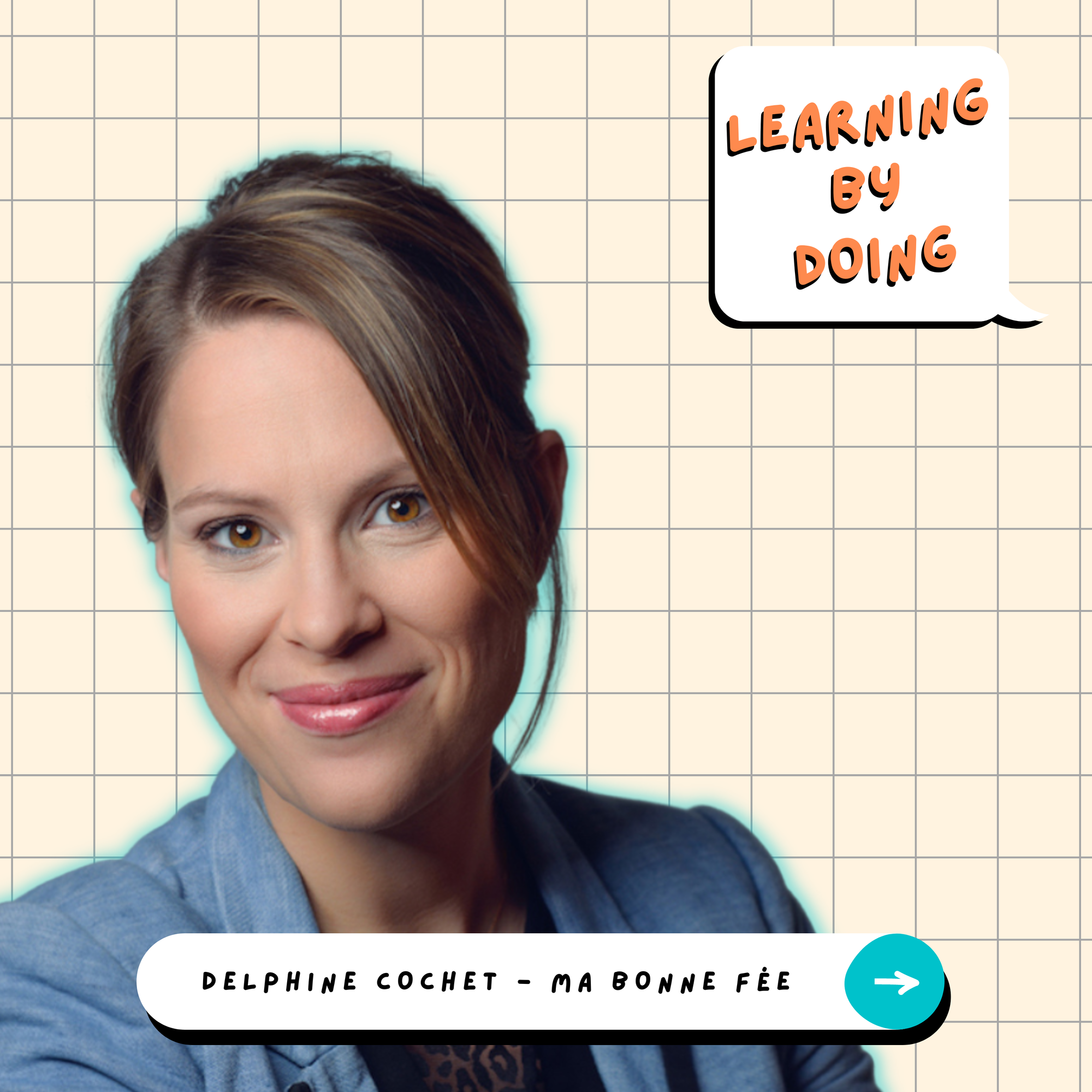 Learning by Doing #27 - Delphine Cochet - Faire de la qualité de vie au travail un atout d’engagement des équipes