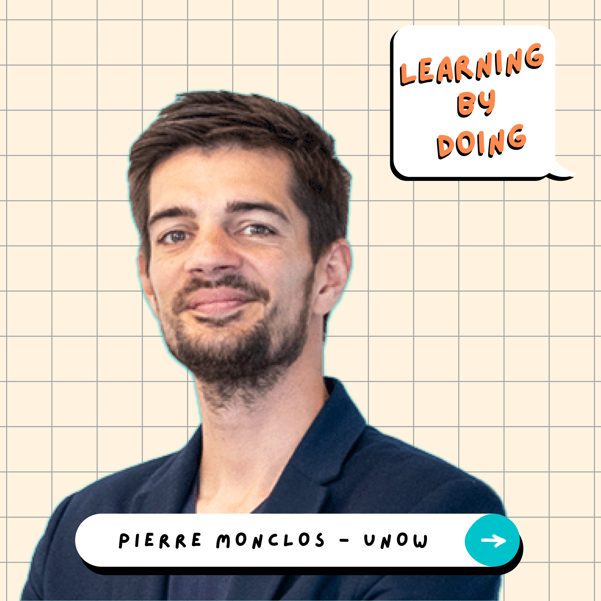 Learning by Doing #36 - Pierre Monclos -  Unow - Les ingrédients d’une formation impactante