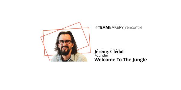 Développer les talents par Jérémy Clédat, co-fondateur de Welcome to the Jungle
