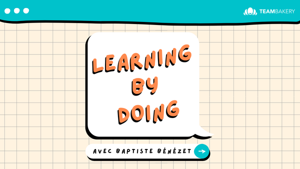 Learning by doing : votre nouveau rendez-vous hebdomadaire