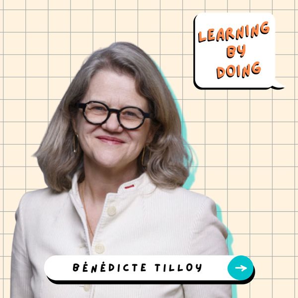 Learning by doing #6 - Bénédicte Tilloy - Comment notre capacité d’observation nous aide à apprendre et transformer l’organisation