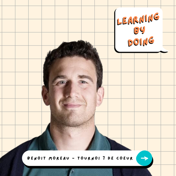 Learning by Doing #52 - Benoît Moreau - Le sport au service des associations caritatives : l’exemple du tournoi 7 de coeur