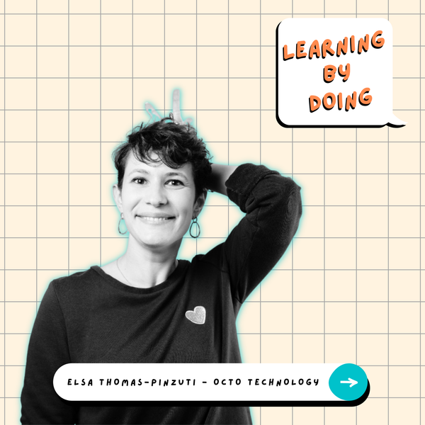 Learning by Doing #51 - Elsa Thomas-Pinzuti - De RH à Product Owner : les grands apprentissages d’une reconversion