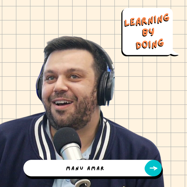 Learning by doing #65 - Manu Amar - La puissance des valeurs dans la culture d’entreprise