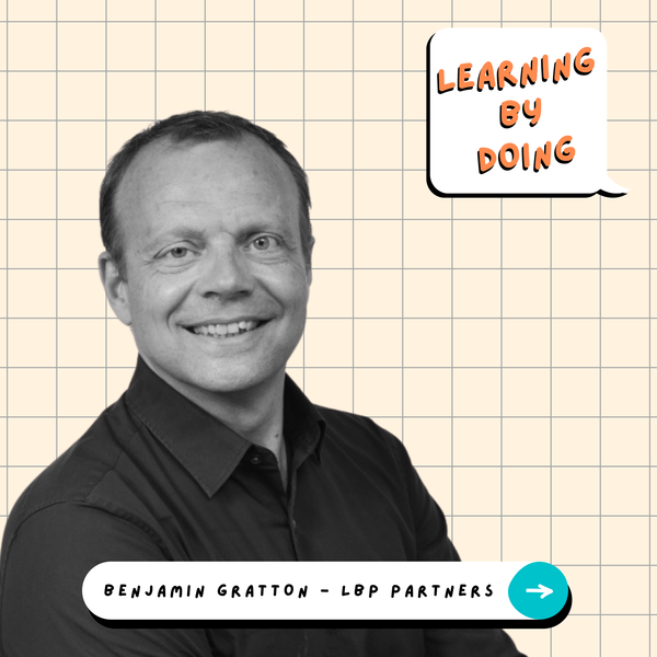 Learning by Doing #81 - Benjamin Gratton - L’intelligence collective au service de votre organisation