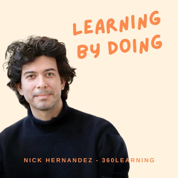 Learning by Doing #144 - Nick Hernandez -  360Learning : dans les coulisses d’un leader du digital learning